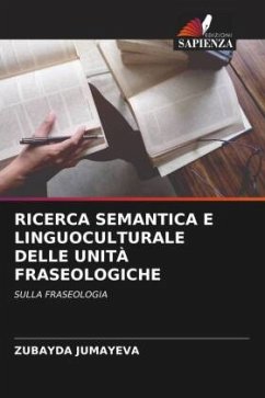 RICERCA SEMANTICA E LINGUOCULTURALE DELLE UNITÀ FRASEOLOGICHE - JUMAYEVA, ZUBAYDA