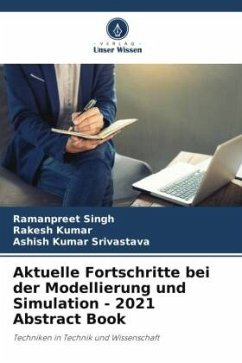 Aktuelle Fortschritte bei der Modellierung und Simulation - 2021 Abstract Book - Singh, Ramanpreet;Kumar, Rakesh;Srivastava, Ashish Kumar