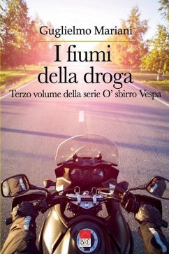 I fiumi della droga: Terzo volume della serie O' sbirro Vespa - Mariani, Guglielmo