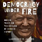Democracy Under Fire: Donald Trump and the Breaking of American History