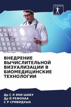 VNEDRENIE VYChISLITEL'NOJ VIZUALIZACII V BIOMEDICINSKIE TEHNOLOGII - ShABU, Dr S L YaNI;REFONAA, Dr J;SRIVIDHYA, S R