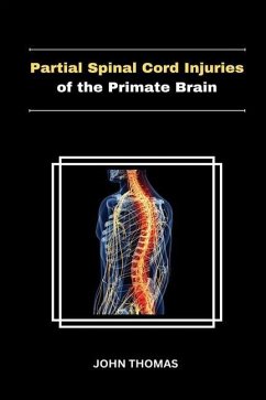 Partial Spinal Cord Injuries of the Primate Brain - Thomas, John
