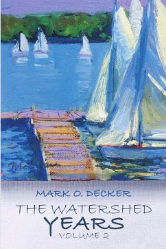 The Watershed Years, Volume 2 - Decker, Mark O.