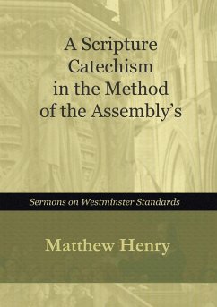 A Scripture Catechism In the Method of the Assembly's - Henry, Matthew
