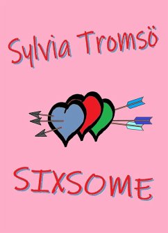 Sixsome (eBook, ePUB) - Tromsö, Sylvia Sixsome (eBook, ePUB) - Tromsö, Sylvia