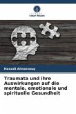 Traumata und ihre Auswirkungen auf die mentale, emotionale und spirituelle Gesundheit