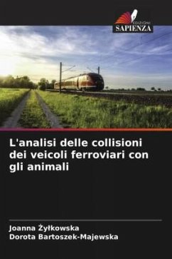 L'analisi delle collisioni dei veicoli ferroviari con gli animali - Zylkowska, Joanna;Bartoszek-Majewska, Dorota