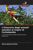 L'itinerario degli animali selvatici ai tropici di Cochabamba