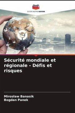 Sécurité mondiale et régionale - Défis et risques - Banasik, Miroslaw;Panek, Bogdan