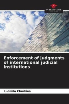 Enforcement of judgments of international judicial institutions - Churkina, Ludmila