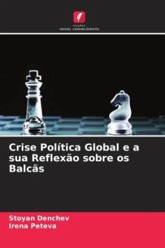 Crise Política Global e a sua Reflexão sobre os Balcãs - Denchev, Stoyan;Peteva, Irena