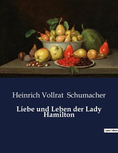 Liebe und Leben der Lady Hamilton - Schumacher, Heinrich Vollrat