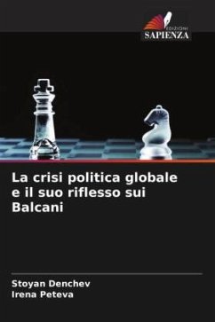 La crisi politica globale e il suo riflesso sui Balcani - Denchev, Stoyan;Peteva, Irena