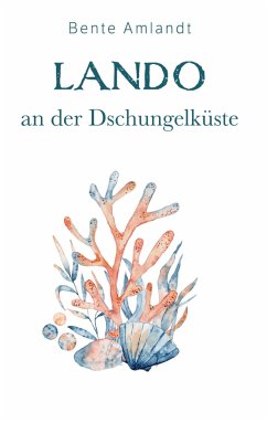 Lando an der Dschungelküste - Amlandt, Bente