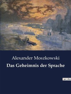 Das Geheimnis der Sprache - Moszkowski, Alexander