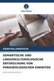 SEMANTISCHE UND LINGUOKULTUROLOGISCHE ERFORSCHUNG VON PHRASEOLOGISCHEN EINHEITEN