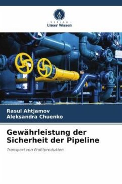 Gewährleistung der Sicherheit der Pipeline - Ahtjamov, Rasul;Chuenko, Aleksandra