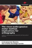 The visuo-audio-gossico-motor method; implications for orthography