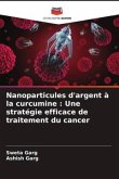 Nanoparticules d'argent à la curcumine : Une stratégie efficace de traitement du cancer