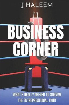 Business Corner: What's Really Needed to Survive the Entrepreneurial Fight - Haleem, J.