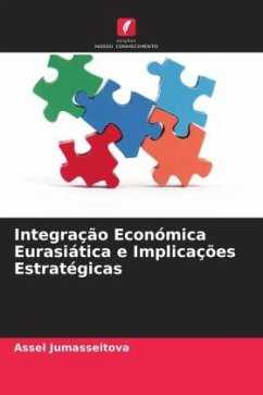 Integração Económica Eurasiática e Implicações Estratégicas - Jumasseitova, Assel