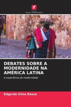 DEBATES SOBRE A MODERNIDADE NA AMÉRICA LATINA - Ulloa Baeza, Edgardo