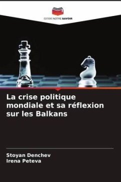 La crise politique mondiale et sa réflexion sur les Balkans - Denchev, Stoyan;Peteva, Irena