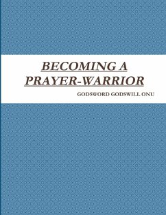 BECOMING A PRAYER-WARRIOR - Onu, Godsword Godswill