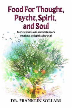 Cover Food For Thought, Psyche, Spirit, & Soul: Stories, poems, and sayings to spark emotional and spiritual growth (eBook, ePUB)