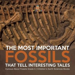 The Most Important Fossils That Tell Interesting Tales   Curious About Fossils Grade 5   Children's Earth Sciences Books (eBook, ePUB) - Baby