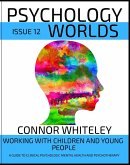 Issue 12: Working With Children And Young People A Guide To Clinical Psychology, Mental Health and Psychotherapy (Psychology Worlds, #12) (eBook, ePUB)