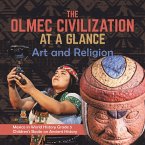 The Olmec Civilization at a Glance : Art and Religion   Mexico in World History Grade 5   Children's Books on Ancient History (eBook, ePUB)