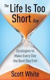 The Life Is Too Short Guy (eBook, ePUB)