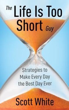 The Life Is Too Short Guy (eBook, ePUB) - White, Scott