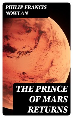 The Prince of Mars Returns (eBook, ePUB) - Nowlan, Philip Francis