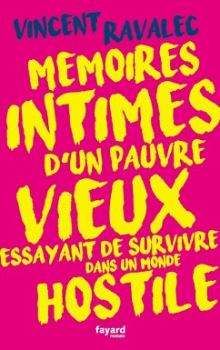 Mémoires intimes d'un pauvre vieux essayant de survivre dans un monde hostile (eBook, ePUB) - Ravalec, Vincent