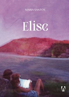 Elise (eBook, ePUB) - Santos, Maria