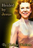 Healed By Jesus (eBook, ePUB) Healed By Jesus (eBook, ePUB)