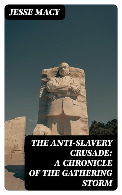Cover The Anti-Slavery Crusade: A Chronicle of the Gathering Storm (eBook, ePUB)