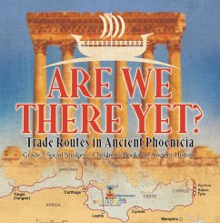Are We There Yet? : Trade Routes in Ancient Phoenicia   Grade 5 Social Studies   Children's Books on Ancient History (eBook, ePUB) - Baby