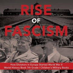 Rise of Fascism   How Dictators in Europe Started World War II   Grade 7 World War 2 History (eBook, ePUB) - Baby