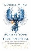 Achieve Your True Potential - How To Break Down The Shackles Of Childhood Limiting Beliefs (eBook, ePUB)