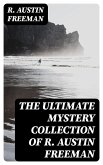 The Ultimate Mystery Collection of R. Austin Freeman (eBook, ePUB)