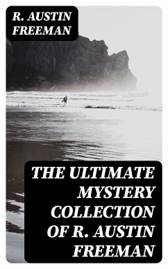 The Ultimate Mystery Collection of R. Austin Freeman (eBook, ePUB) - Freeman, R. Austin