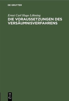 Die Voraussetzungen des Versäumnisverfahrens (eBook, PDF) - Löhning, Ernst Carl Hugo