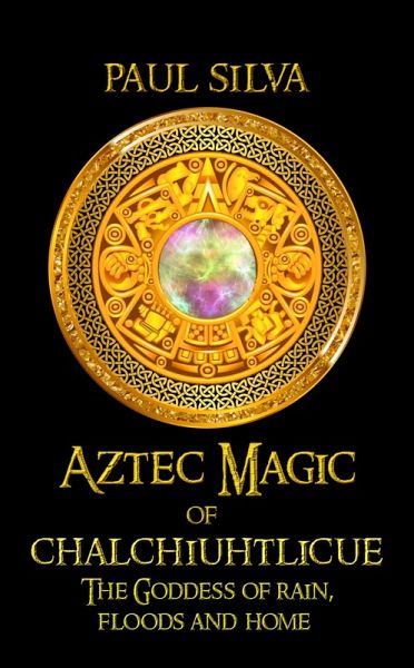 Aztec Magic of Chalchiuhtlicue (eBook, ePUB) Aztec Magic of Chalchiuhtlicue (eBook, ePUB)