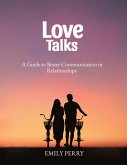 Love Talks: A Guide to Better Communication in Relationship (eBook, ePUB)