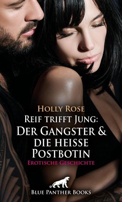 Reif trifft Jung: Der Gangster und die heiße Postbotin   Erotische Geschichte (eBook, PDF) - Rose, Holly