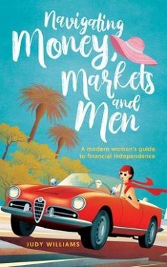 Navigating Money, Markets and Men (eBook, ePUB) - Williams, Judy Navigating Money, Markets and Men (eBook, ePUB) - Williams, Judy