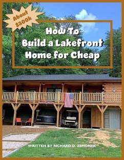 How to Build a Lakefront Home for Cheap (eBook, ePUB) - Zemonek, Rich